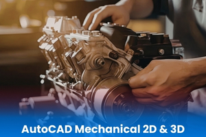 AutoCAD Mechanical 2D & 3D Course