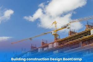 Building construction Design BootCamp Course