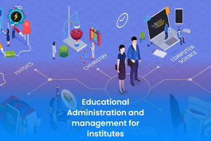 Educational Administration and management for institutes