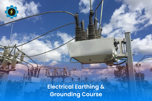 Electrical Earthing & Grounding Course