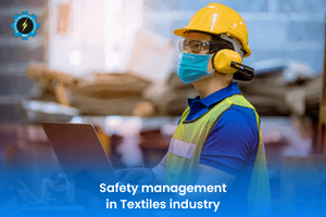 Safety management in Textiles industry